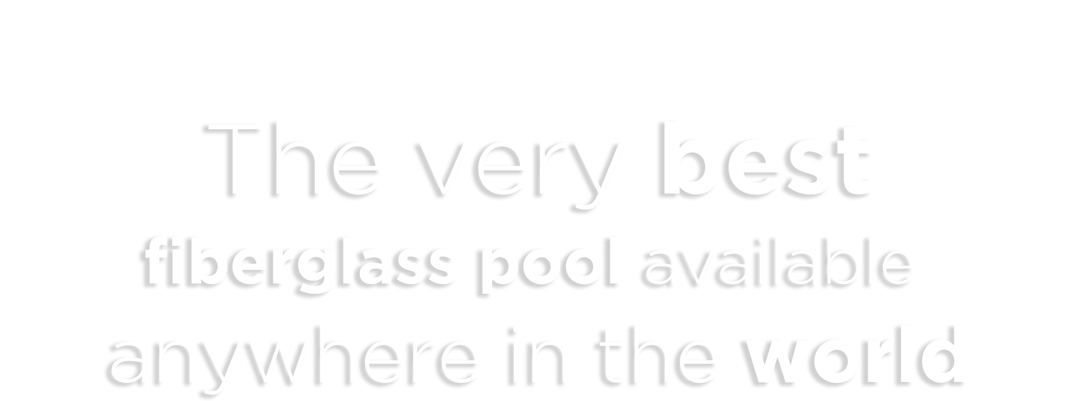 The very best fiberglass swimming pool available anywhere in the world